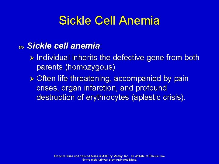 Sickle Cell Anemia Sickle cell anemia: Ø Individual inherits the defective gene from both