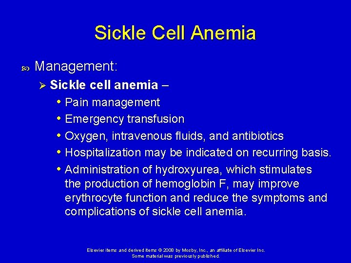 Sickle Cell Anemia Management: Ø Sickle cell anemia – • Pain management • Emergency