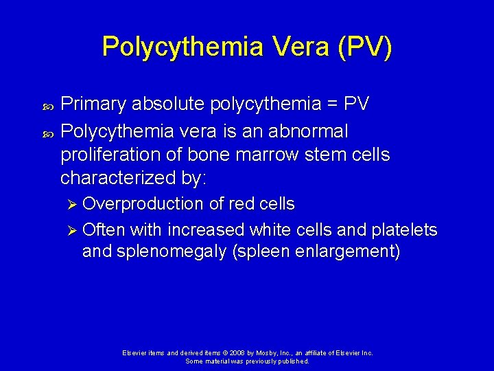 Polycythemia Vera (PV) Primary absolute polycythemia = PV Polycythemia vera is an abnormal proliferation