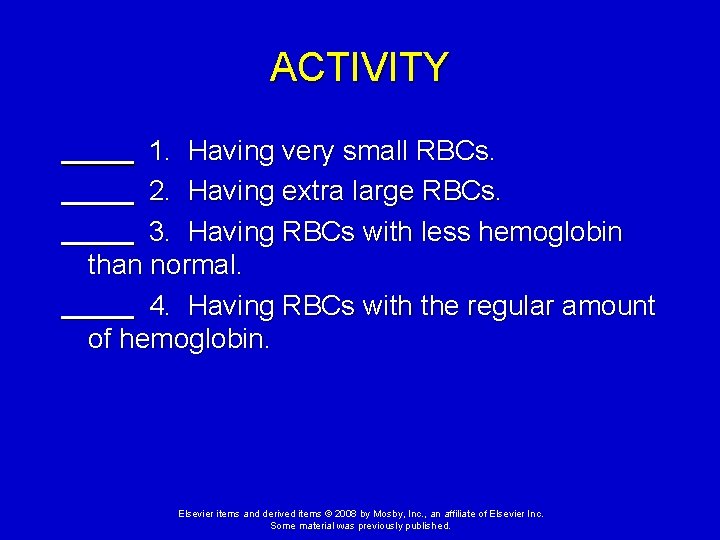 ACTIVITY 1. Having very small RBCs. 2. Having extra large RBCs. 3. Having RBCs