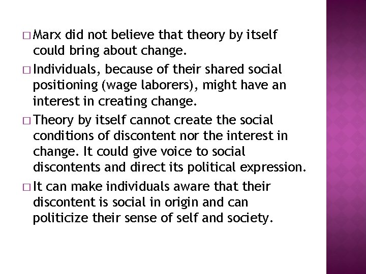 � Marx did not believe that theory by itself could bring about change. �