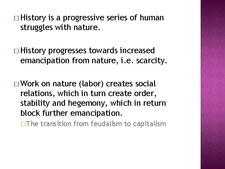 � History is a progressive series of human struggles with nature. � History progresses