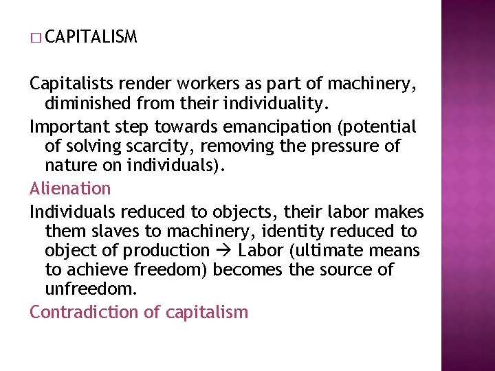 � CAPITALISM Capitalists render workers as part of machinery, diminished from their individuality. Important