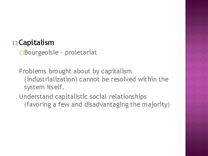 � Capitalism �Bourgeoisie – proletariat Problems brought about by capitalism (industrialization) cannot be resolved