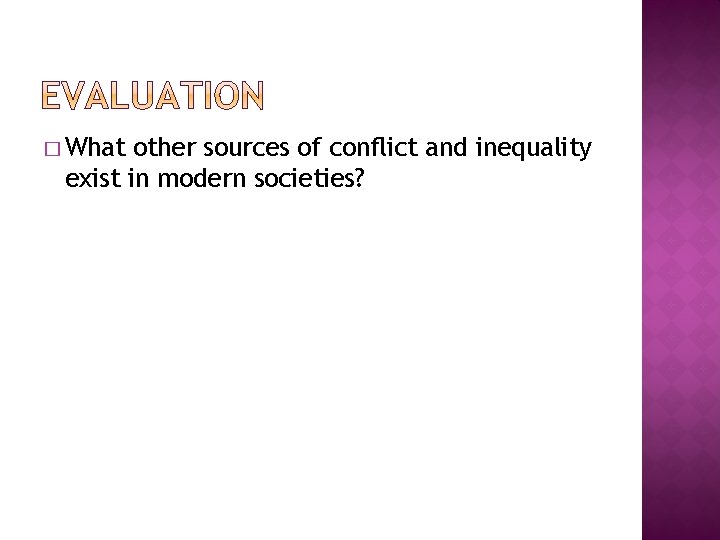 � What other sources of conflict and inequality exist in modern societies? 
