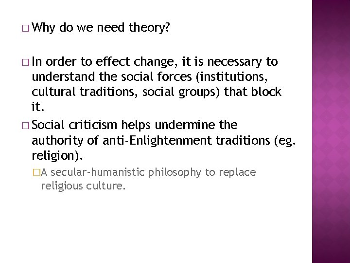 � Why do we need theory? � In order to effect change, it is