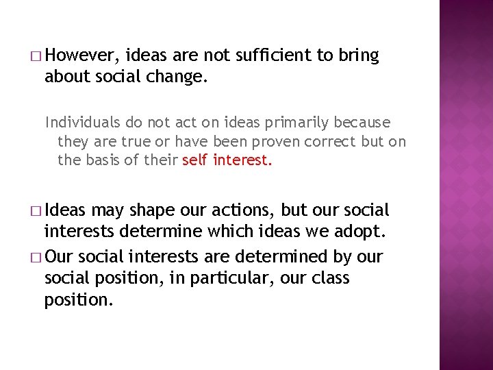 � However, ideas are not sufficient to bring about social change. Individuals do not