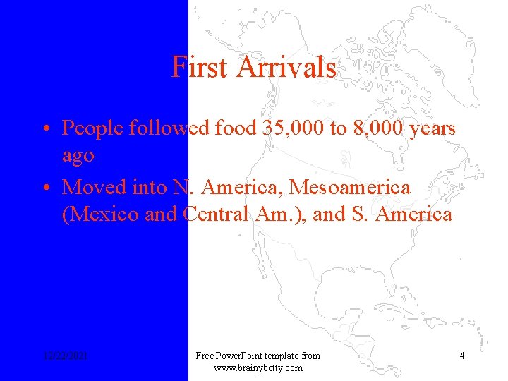 First Arrivals • People followed food 35, 000 to 8, 000 years ago •