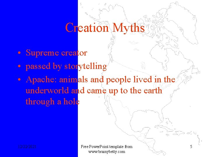 Creation Myths • Supreme creator • passed by storytelling • Apache: animals and people