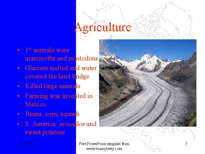 Agriculture • 1 st animals were mammoths and mastodons • Glaciers melted and water