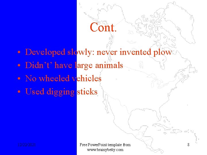 Cont. • • Developed slowly: never invented plow Didn’t’ have large animals No wheeled