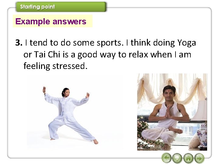 Example answers 3. I tend to do some sports. I think doing Yoga or