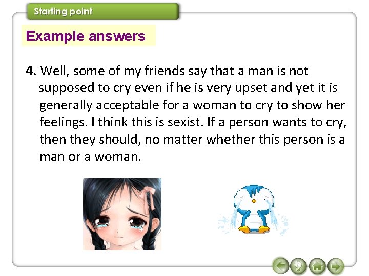 Example answers 4. Well, some of my friends say that a man is not