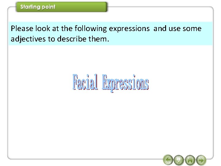 Please look at the following expressions and use some adjectives to describe them. 