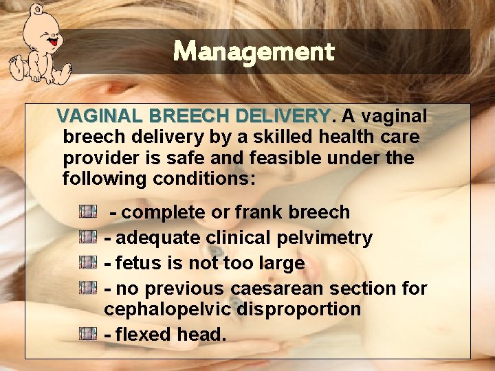 Management VAGINAL BREECH DELIVERY A vaginal breech delivery by a skilled health care provider