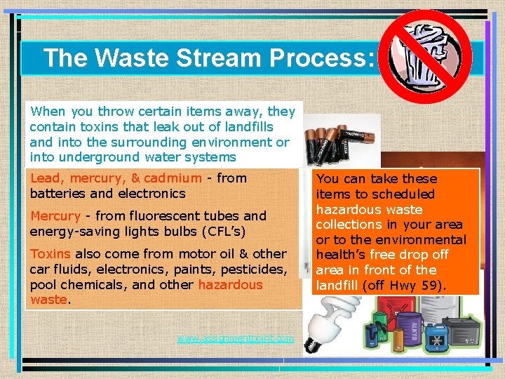 The Waste Stream Process: When you throw certain items away, they contain toxins that