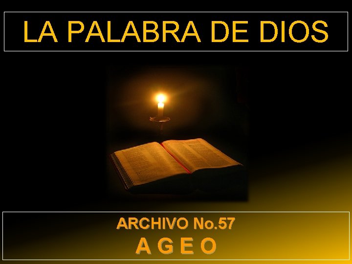 LA PALABRA DE DIOS ARCHIVO No. 57 AGEO 