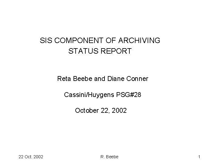 SIS COMPONENT OF ARCHIVING STATUS REPORT Reta Beebe