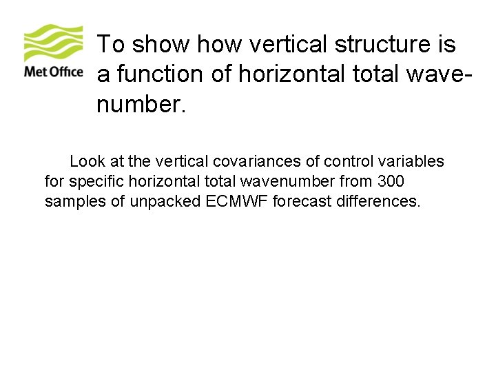 To show vertical structure is a function of horizontal total wavenumber. Look at the