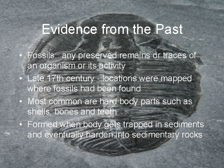 Evidence from the Past • Fossils: any preserved remains or traces of an organism Evidence from the Past • Fossils: any preserved remains or traces of an organism