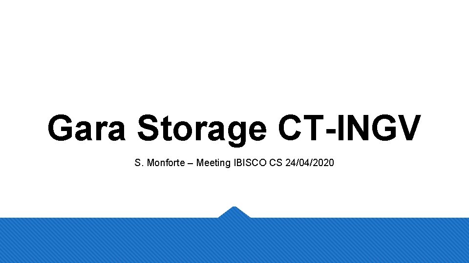 Gara Storage CT-INGV S. Monforte – Meeting IBISCO CS 24/04/2020 