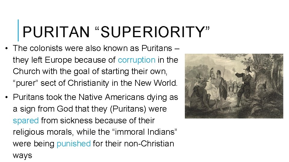 PURITAN “SUPERIORITY” • The colonists were also known as Puritans – they left Europe