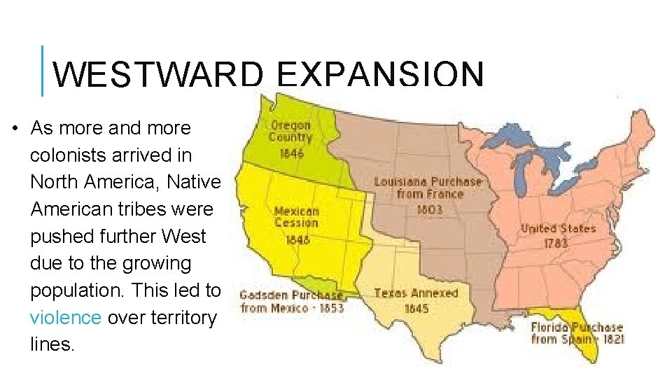 WESTWARD EXPANSION • As more and more colonists arrived in North America, Native American
