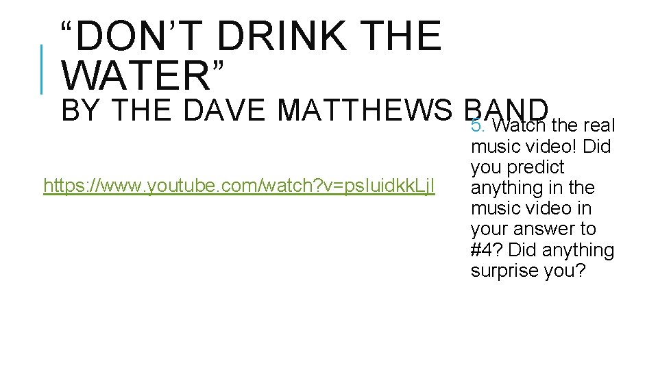 “DON’T DRINK THE WATER” BY THE DAVE MATTHEWS BAND 5. Watch the real https: