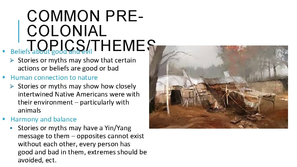 § COMMON PRECOLONIAL TOPICS/THEMES Beliefs about good and evil Ø Stories or myths may