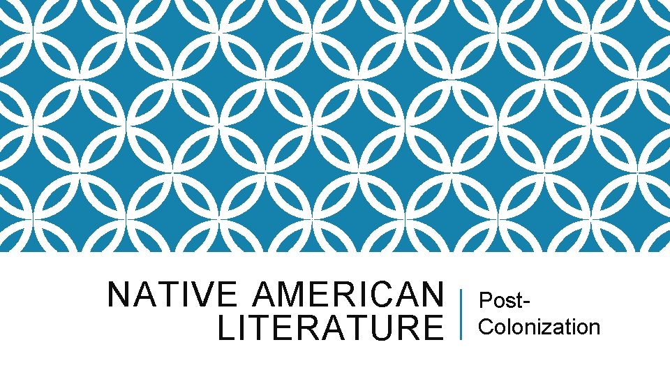 NATIVE AMERICAN LITERATURE Post. Colonization 