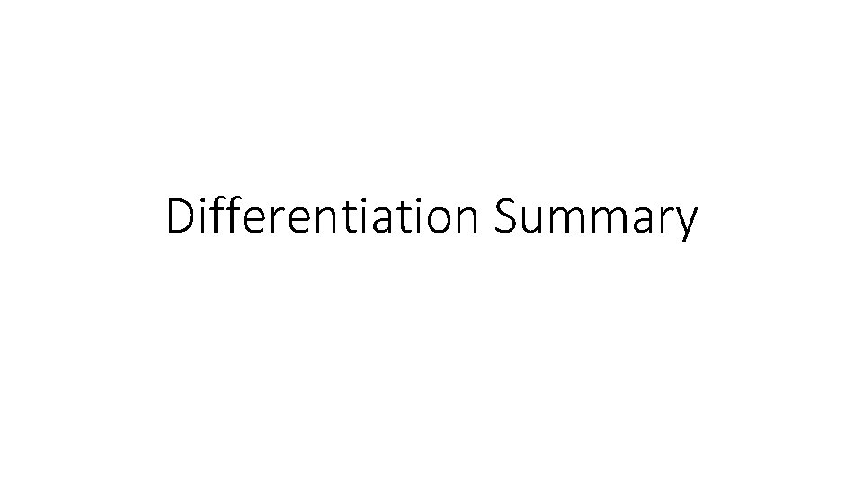 Differentiation Summary Differentiation Summary