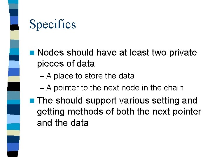 Specifics n Nodes should have at least two private pieces of data – A