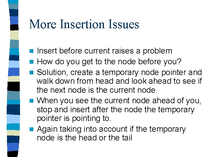 More Insertion Issues n n n Insert before current raises a problem How do