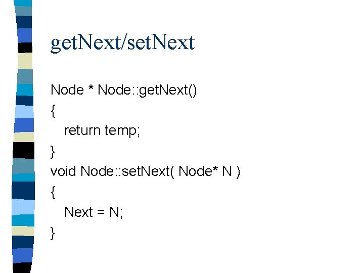 get. Next/set. Next Node * Node: : get. Next() { return temp; } void