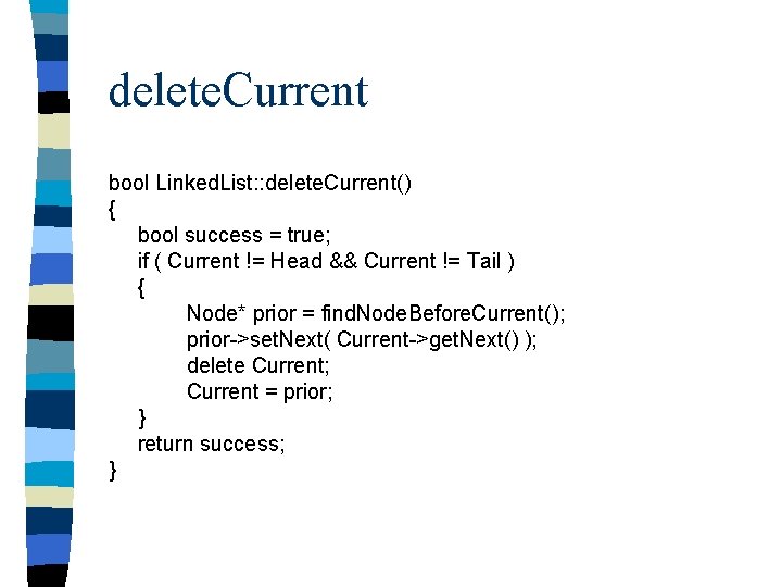 delete. Current bool Linked. List: : delete. Current() { bool success = true; if