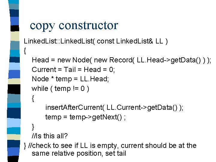 copy constructor Linked. List: : Linked. List( const Linked. List& LL ) { Head