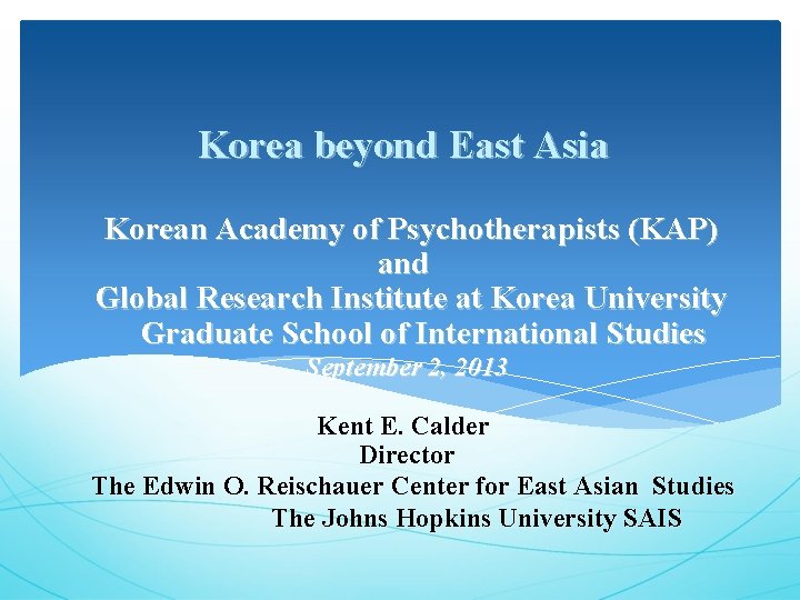 Korea beyond East Asia Korean Academy of Psychotherapists (KAP) and Global Research Institute at