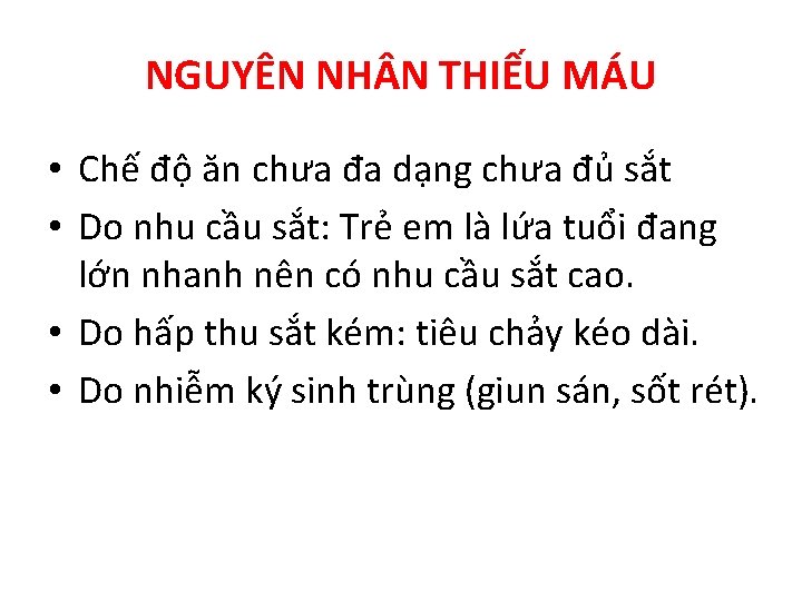 NGUYÊN NH N THIẾU MÁU • Chế độ ăn chưa đa dạng chưa đủ