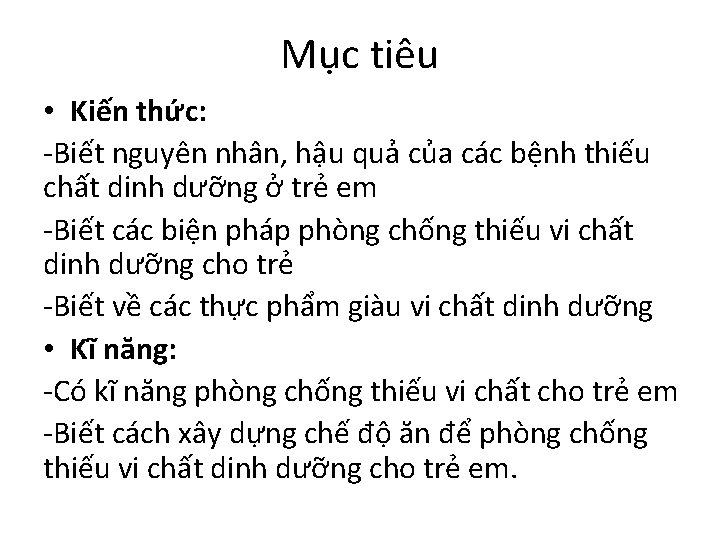 Mục tiêu • Kiến thức: -Biết nguyên nhân, hậu quả của các bệnh thiếu