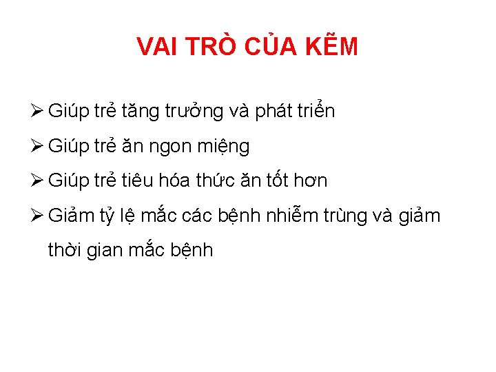 VAI TRÒ CỦA KẼM Ø Giúp trẻ tăng trưởng và phát triển Ø Giúp