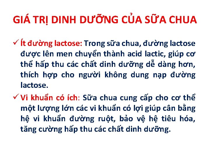 GIÁ TRỊ DINH DƯỠNG CỦA SỮA CHUA ü Ít đường lactose: Trong sữa chua,