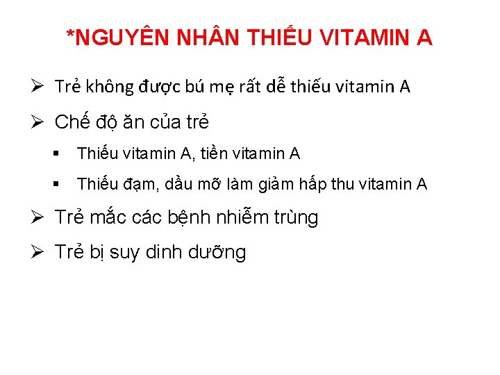 *NGUYÊN NH N THIẾU VITAMIN A Ø Trẻ không được bú mẹ rất dễ