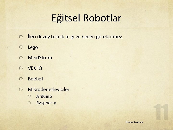 Eğitsel Robotlar İleri düzey teknik bilgi ve beceri gerektirmez. Lego Mind. Storm VEX IQ