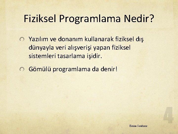 Fiziksel Programlama Nedir? Yazılım ve donanım kullanarak fiziksel dış dünyayla veri alışverişi yapan fiziksel