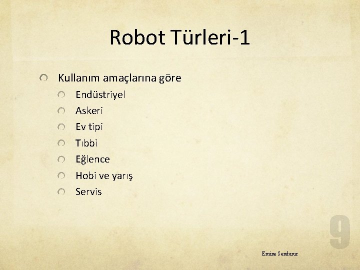 Robot Türleri-1 Kullanım amaçlarına göre Endüstriyel Askeri Ev tipi Tıbbi Eğlence Hobi ve yarış