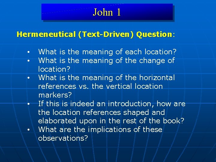 John 1 Hermeneutical (Text-Driven) Question: Question • • • What is the meaning of