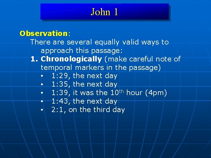 John 1 Observation: Observation There are several equally valid ways to approach this passage: