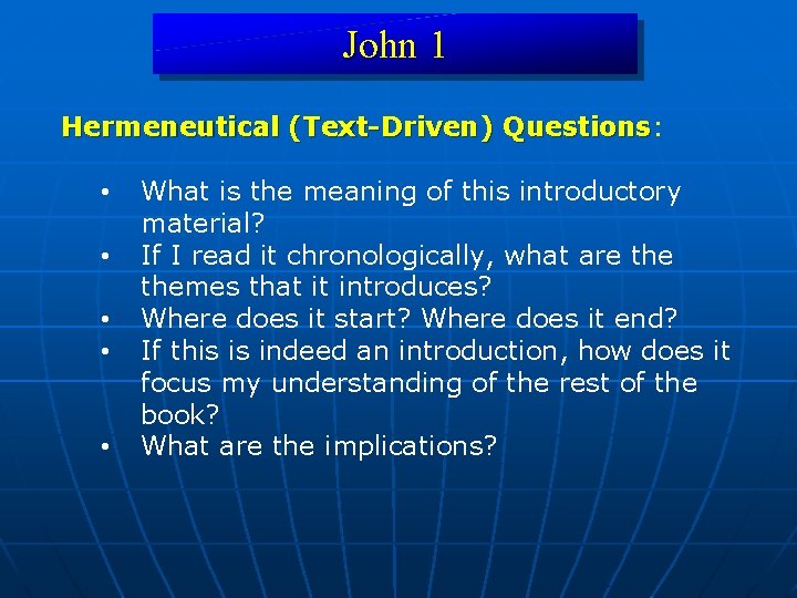 John 1 Hermeneutical (Text-Driven) Questions: Questions • • • What is the meaning of