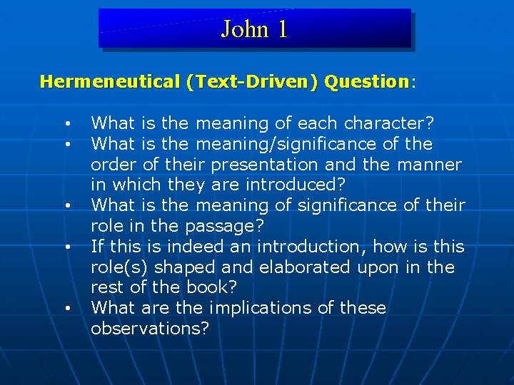 John 1 Hermeneutical (Text-Driven) Question: Question • • • What is the meaning of