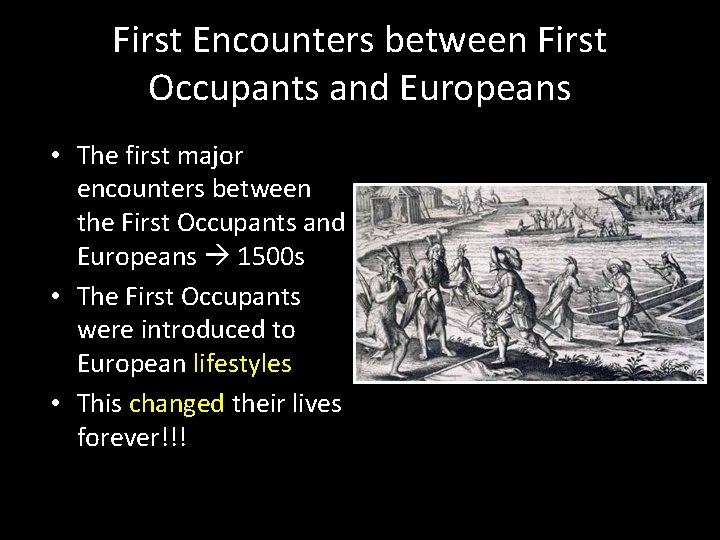 First Encounters between First Occupants and Europeans • The first major encounters between the